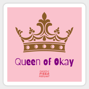 Queen of Okay Sticker